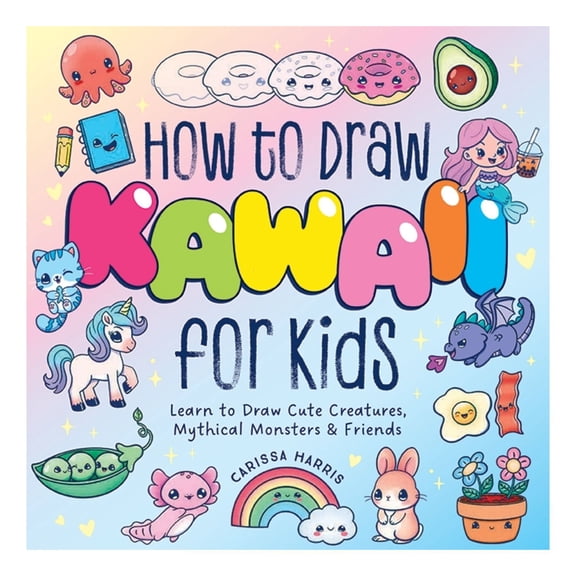 How to Draw Kawaii For Kids by Carissa Harris, Paperback