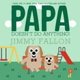 thumbnail image 1 of Papa Doesn't Do Anything!, Hardcover, 1 of 3