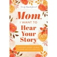 thumbnail image 1 of Mom, I Want to Hear Your Story, Paperback, 1 of 1