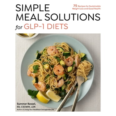 Simple Meal Solutions for GLP-1 Diets by Summer Kessel, Paperback