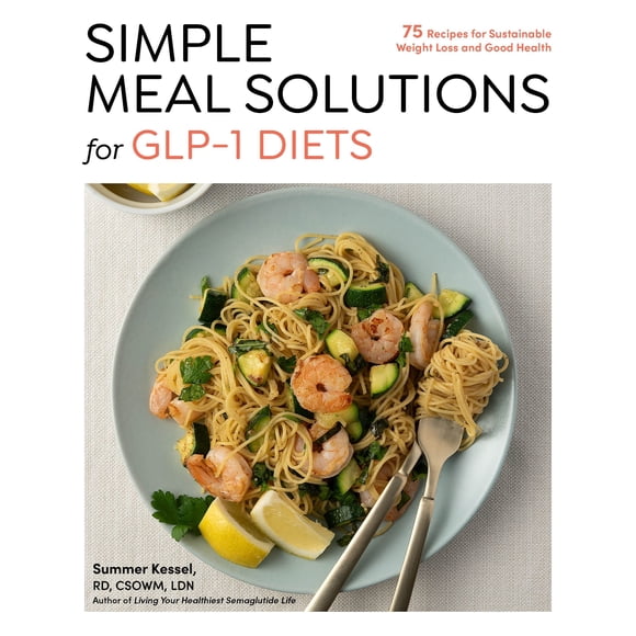 Simple Meal Solutions for GLP-1 Diets by Summer Kessel, Paperback