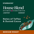 thumbnail image 4 of Starbucks Medium Roast Whole Bean, House Blend, 32 oz., 4 of 12