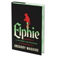 thumbnail image 2 of Deluxe Limited Edition - Elphie: A Wicked Childhood by Gregory Maguire, Hardcover, 2 of 2