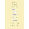 thumbnail image 1 of Mostly What God Does by Savannah Guthrie, Hardcover, 1 of 1