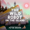 thumbnail image 1 of The Wild Robot on the Island by Peter Brown, Hardcover, 1 of 4