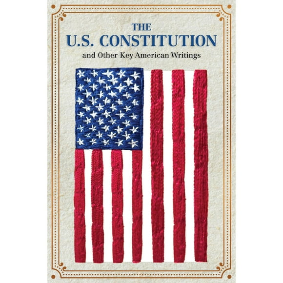 The U.S. Constitution and Other Key American Writings, Paperback