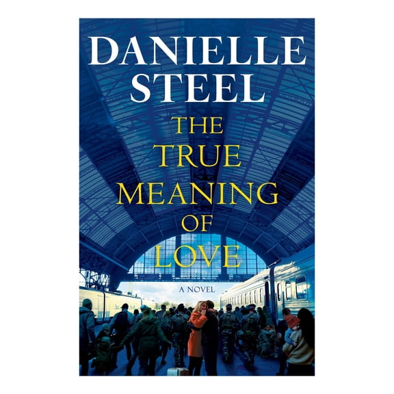 The True Meaning of Love by Danielle Steel, Hardcover