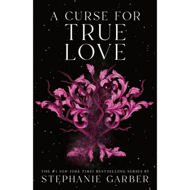 A Curse for True Love by Stephanie Garber - Book 3 of 3, Paperback
