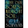 thumbnail image 1 of Bury Our Bones in the Midnight Soil by V. E. Schwab, Hardcover, 1 of 1