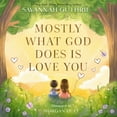 thumbnail image 1 of Mostly What God Does is Love You, Hardcover, 1 of 4