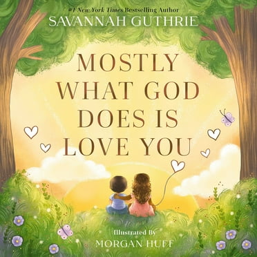 Mostly What God Does is Love You, Hardcover