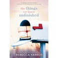 thumbnail image 1 of The Things We Leave Unfinished by Rebecca Yarros, Paperback, 1 of 1