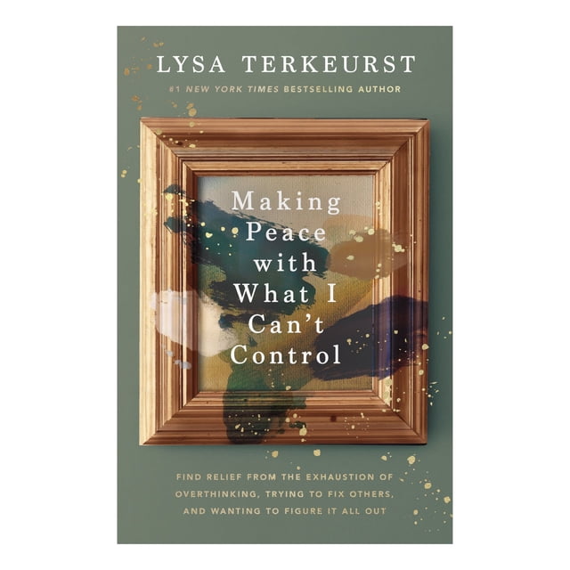 Making Peace with What I Can’t Control by Lysa TerKeurst, Hardcover
