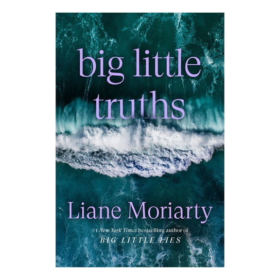 Big Little Truths by Liane Moriarty, Hardcover
