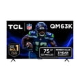 thumbnail image 1 of TCL 75" Class QM63K Series QD-Mini LED Smart TV, 1 of 26