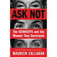 thumbnail image 1 of Ask Not by Maureen Callahan, Hardcover, 1 of 1