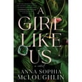 thumbnail image 1 of A Girl Like Us by Anna Sophia McLoughlin, Paperback, 1 of 1