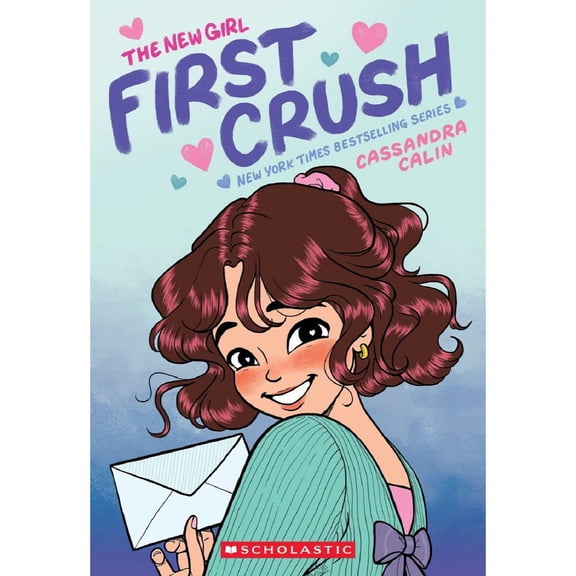 The New Girl: First Crush: A Graphic Novel by Cassandra Calin, Paperback