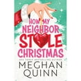 thumbnail image 1 of How My Neighbor Stole Christmas by Meghan Quinn, Paperback, 1 of 1