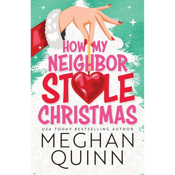How My Neighbor Stole Christmas by Meghan Quinn, Paperback