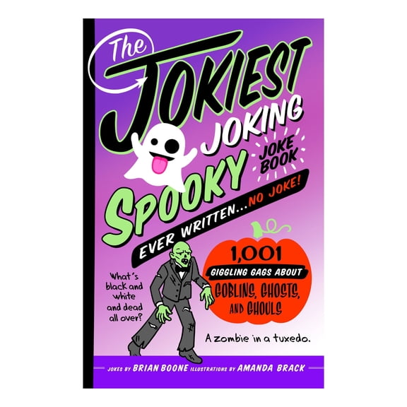 The Jokiest Joking Spooky Joke Book Ever Written . . . No Joke by Brian Boone, Trade Paperback
