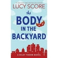 thumbnail image 1 of The Body in the Backyard by Lucy Score - Book 4 of 4, Paperback, 1 of 1