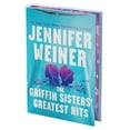 thumbnail image 1 of Deluxe Edition - The Griffin Sisters' Greatest Hits by Jennifer Weiner, Hardcover, 1 of 1