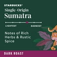 thumbnail image 3 of Starbucks Dark Roast K-Cup Coffee Pods, Single-Origin Sumatra, 72 ct., 3 of 7