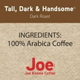 thumbnail image 5 of Joe Knows Dark Roast Ground Coffee, Tall, Dark and Handsome, 40 oz., 5 of 5