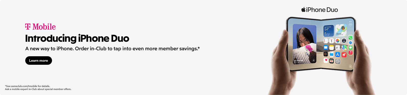 Introducing iPhone Duo. A new way to iPhone. Order in-Club to tap into even more member savings. Learn more.