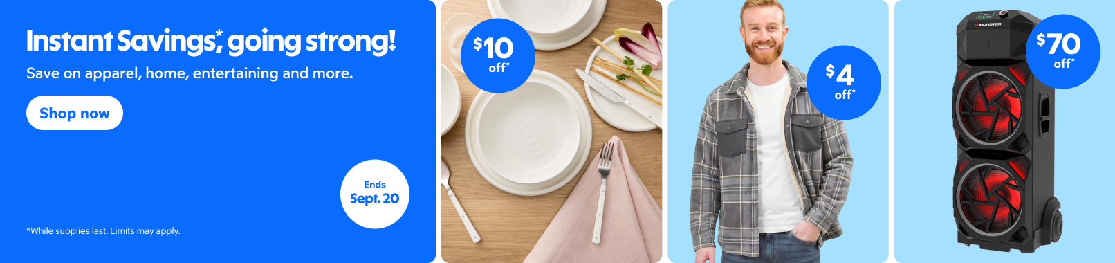Instant savings going strong! Save on apparel, home, entertaining and more. Shop now. Ends Sept 20.